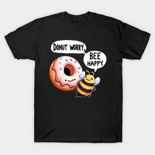 Donut worry bee Happy Bee T-Shirt